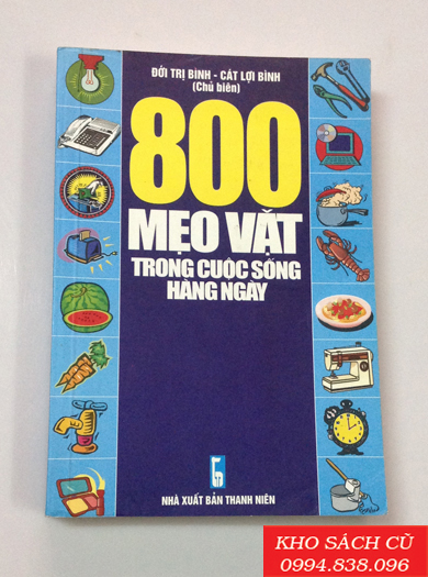 800 Mẹo Vặt Trong Cuộc Sống: Bí Quyết Thông Minh Để Cuộc Sống Dễ Dàng Hơn